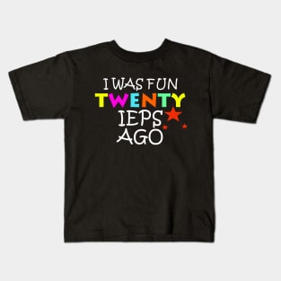 I was fun twenty ieps ago Kids T-Shirt